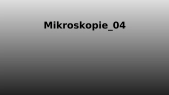 thumbnail of medium Mikroskopie_04