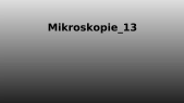 thumbnail of medium Mikroskopie_13