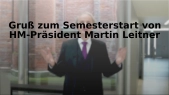 thumbnail of medium Gruß zum Semesterstart von HM-Präsident Martin Leitner