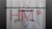 thumbnail of medium Gleichstrom-Probevorlesung 1 (Lernziele)