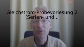 thumbnail of medium Gleichstrom-Probevorlesung 2 (Serien- und Parallelschaltung)